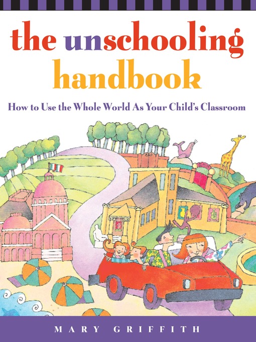 Title details for The Unschooling Handbook by Mary Griffith - Wait list